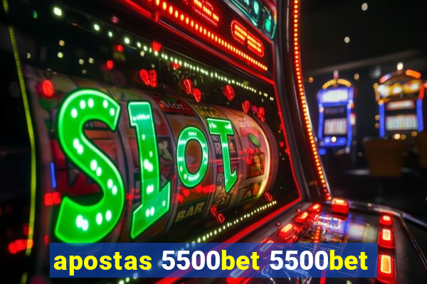 apostas 5500bet 5500bet